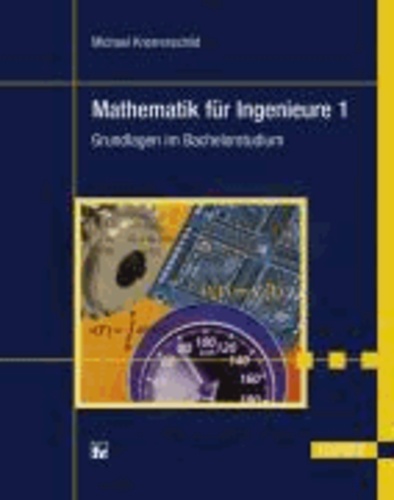 Mathematik für Ingenieure 1 - Grundlagen im Bachelorstudium.