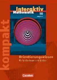 Mathematik interaktiv 10. Schuljahr. Ausgabe N. Interaktiv kompakt. Orientierungswissen - Schülermaterial mit Lösungen.