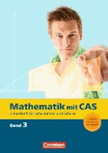 Mathematik mit CAS 3. Beurteilende Statistik, analytische Geometrie, Integralrechnung - CAS-Arbeitsheft.