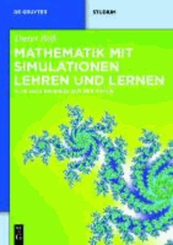 Mathematik mit Simulationen lehren und lernen - Plus 2000 Beispiele aus der Physik.