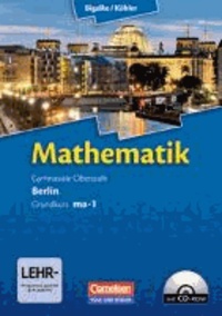 Mathematik Sekundarstufe II. Kerncurriculum / Grundkurs ma-1. Qualifikationsphase. Schülerbuch Berlin.