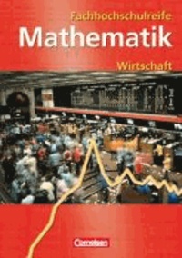 Mathematik zur Fachhochschulreife. Kaufmännisch-wirtschaftliche Richtung. Schülerbuch. Neubearbeitung.