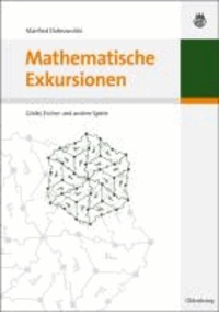 Mathematische Exkursionen - Gödel, Escher und andere Spiele.