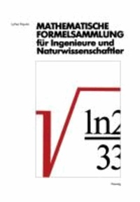 Mathematische Formelsammlung für Ingenieure und Naturwissenschaftler - Mit zahlreichen Abbildungen und Rechenbeispielen und einer ausführlichen Integraltafel.