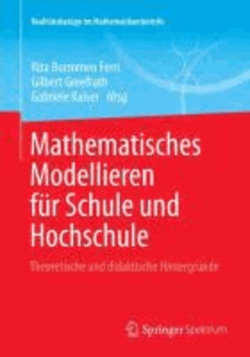 Mathematisches Modellieren für Schule und Hochschule - Theoretische und didaktische Hintergründe.