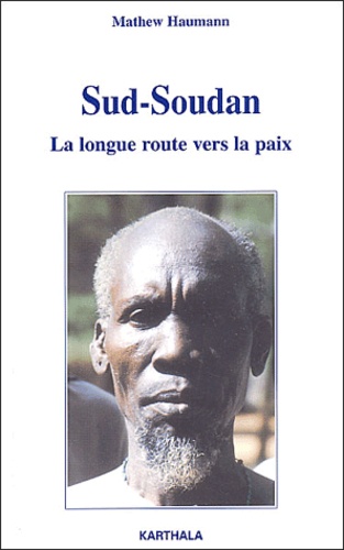 Mathew Haumann - Sud-Soudan. - La longue route vers la paix.