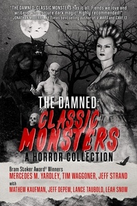  Mathew Kaufman et  Mercedes M. Yardley - The Damned: Classic Monsters.