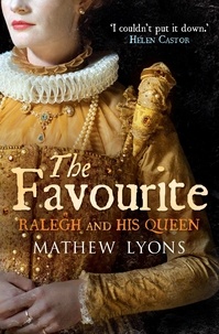 Mathew Lyons - The Favourite - Ralegh and His Queen.
