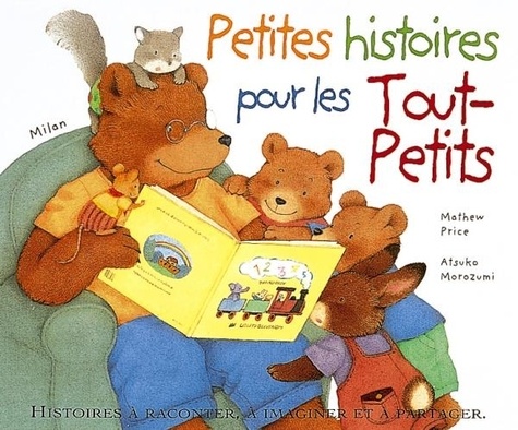 Mathew Price et Atsuko Morozumi - Petites Histoires Pour Les Tout-Petits.