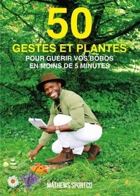 Téléchargements gratuits pour les livres électroniques google 50 GESTES ET PLANTES pour guérir vos bobos en moins de 5 minutes FB2 iBook PDF par Mathews Sportco 9782386255113 in French