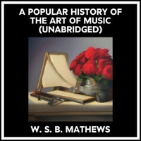 A Popular History Of The Art Of Music (Unabridged)