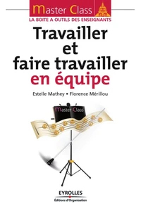 Travailler et faire travailler en équipe