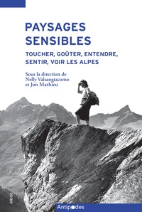 Mathi Valsangiacomo et Jon Mathieu - Paysages sensibles - Toucher, goûter, entendre, sentir, voir les Alpes.