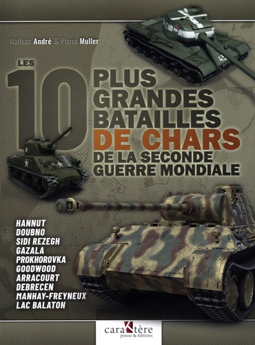 Mathias André et Pierre Muller - Les 10 plus grandes batailles de chars de la Seconde Guerre mondiale.