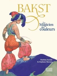 Mathias Auclair et Stéphane Barsacq - Bakst - Le magicien des couleurs.