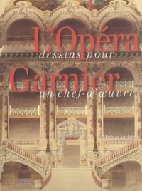 L'Opéra Garnier - Dessins pour un chef-d'oeuvre