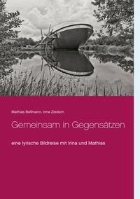 Mathias Bellmann et Irina Ziedorn - Gemeinsam in Gegensätzen - eine lyrische Bildreise mit Irina und Mathias.