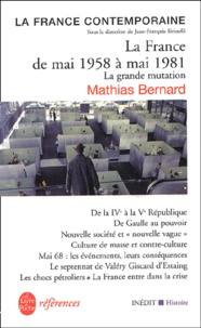 Mathias Bernard - La France de mai 1958 à mai 1981 - La grande mutation.