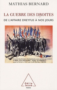 Mathias Bernard - La guerre des droites - Droite et extrême droite en France de l'affaire Dreyfus à nos jours.