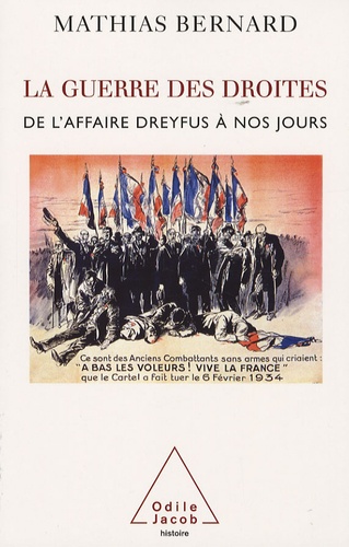 La guerre des droites. Droite et extrême droite en France de l'affaire Dreyfus à nos jours