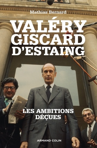 Valéry Giscard d'Estaing. Les ambitions déçues