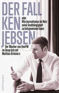 Der Fall Ken Jebsen oder Wie Journalismus im Netz seine Unabhängigkeit zurückgewinnen kann
