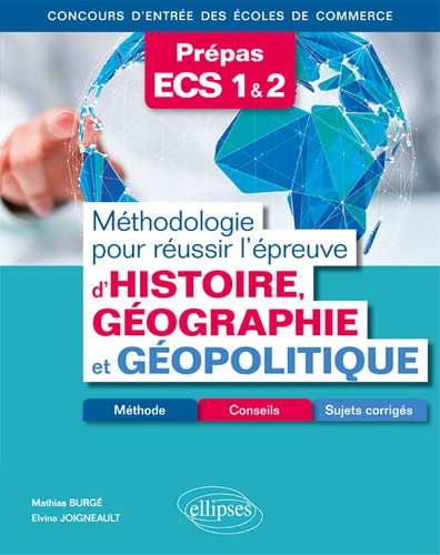 Méthodologie pour réussir l'épreuve d'Histoire-Géographie et Géopolitique Prépas ECS 1 & 2. Méthodes, conseils et sujets corrigés