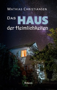 Mathias Christiansen - Das Haus der Heimlichkeiten.