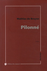Mathias de Breyne - Pilonné - Essai fictionnel loudique, ergocentrique et psychaologique.