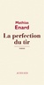 Mathias Enard - La Perfection du tir.