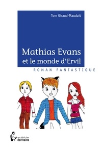 Tom Giraud-Mauduit - Mathias Evans et le monde d'Ervil.