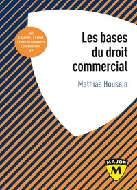 Mathias Houssin - Les bases du droit commercial.
