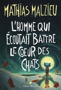 Mathias Malzieu - L'homme qui écoutait battre le coeur des chats.
