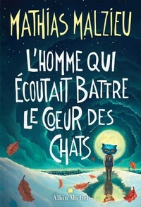 Mathias Malzieu - L'homme qui écoutait battre le coeur des chats.