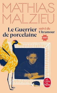Mathias Malzieu - Le Guerrier de porcelaine - Suivi de Ultramour (Un western de contes de fées).