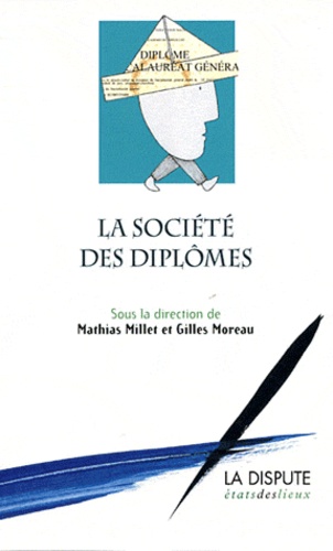 Mathias Millet et Gilles Moreau - La société des diplômes.