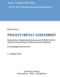 Mathias Reinis - Privacy Impact Assessment - Datenschutz-Folgenabschätzung nach ISO/IEC 29134 und ihre Anwendung im Rahmen der EU-DSGVO.