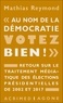 Mathias Reymond - "Au nom de la démocratie, votez bien !" - Retour sur le traitement médiatique des élections présidentielles de 2002 et 2017.