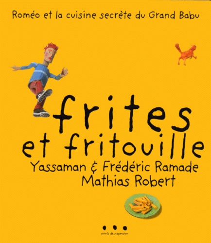 Mathias Robert et Frédéric Ramade - Frites et fritouille.