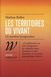 Mathias Rollot - Les territoires du vivant - Un manifeste biorégionaliste.