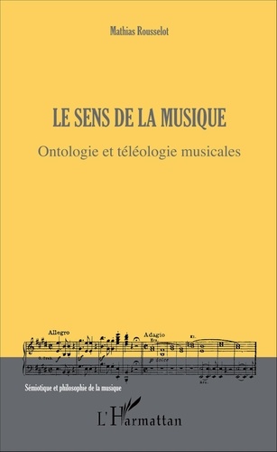 Le sens de la musique. Ontologie et téléologie musicales