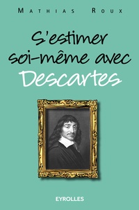 Mathias Roux - S'estimer soi-même avec Descartes.