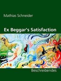 Mathias Schneider - Ex Beggar's Satisfaction - Beschreibendes.
