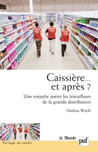 Caissière... et après ?. Une enquête parmi les travailleurs de la grande distribution