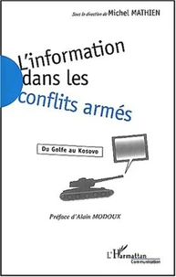 L'information dans les conflits armés. Du Golfe au Kosovo