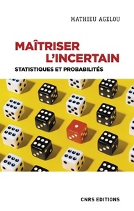 Mathieu Agelou - Maîtriser l'incertain - Statistiques et probabilités.