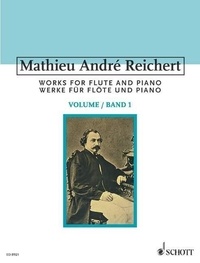 Mathieu andré Reichert - Works for Flute and Piano - op. 1, 3, 4, 7, 8. flute and piano..