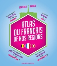 Télécharger les livres français en pdf Atlas du français de nos régions (Litterature Francaise) par Mathieu Avanzi 9782200621858 FB2 DJVU
