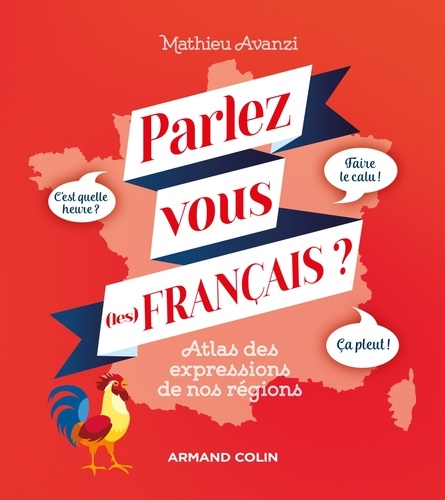 Mathieu Avanzi - Parlez-vous (les) français ? - Atlas des expressions de nos régions.