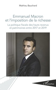 Téléchargement gratuit de livres partagés Emmanuel Macron et l'imposition de la richesse  - La politique fiscale des hauts revenus et patrimoines entre 2017 et 2019